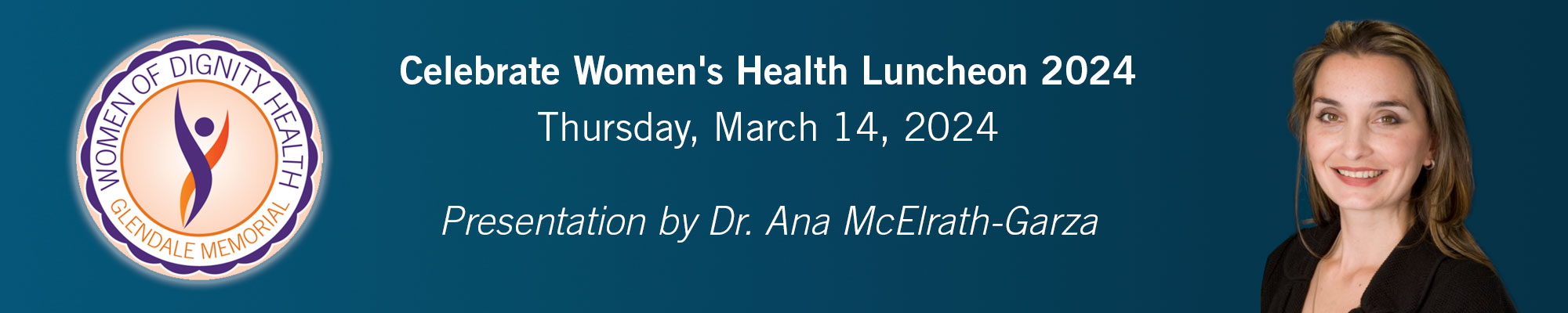 Women of Dignity Health logo plus photo of Dr. Ana McElrath-Garza plus text for luncheon. 
